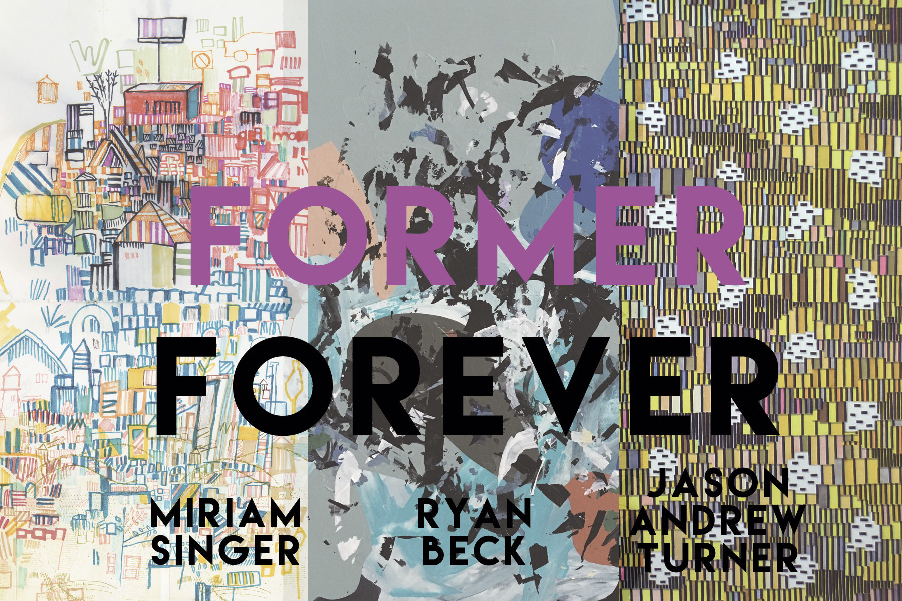 James Oliver Gallery is proud to announce the induction of FORMER FOREVER featuring artists Miriam Singer, Ryan Beck, and Jason Andrew Turner. FORMER FOREVER will run through April 8th. Catch the opening reception Saturday, March 4th from 6-10pm. As former studio mates, these three artists have been sharing their space, and ideas for some time, facilitating a relationship that feels natural and helps them move forward as individual artists and collaborators. This is their first experience in having their own exclusive show together. See how they transform the walls and room of James Oliver Gallery with their colorful contemporary works. Singer, Beck, and Turner have been sharing their progress with each other and with the public through Instagram at #formerforever. Through the layers in their works, we see many forms of the human touch and urban experience. Former Forever shares in its embodiment the collaborative enthusiasm in working together and encouraging one-another through their artistic involvements, true virtuosity. http://www.jamesolivergallery.com/