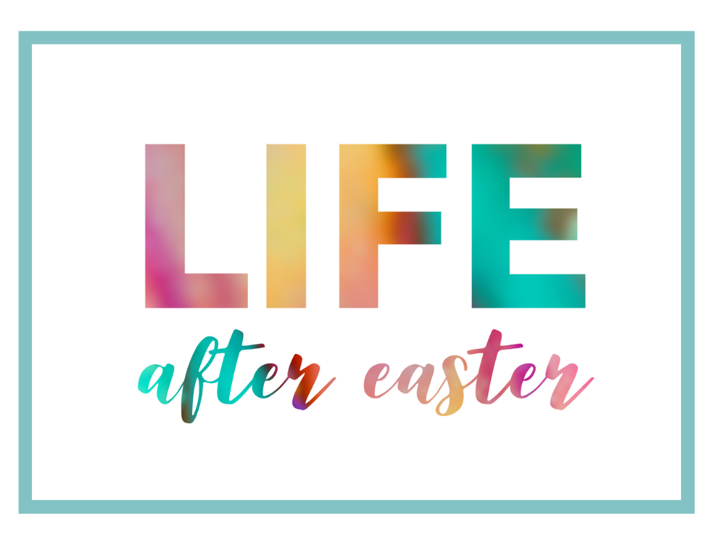Life after Easter PP slide.png