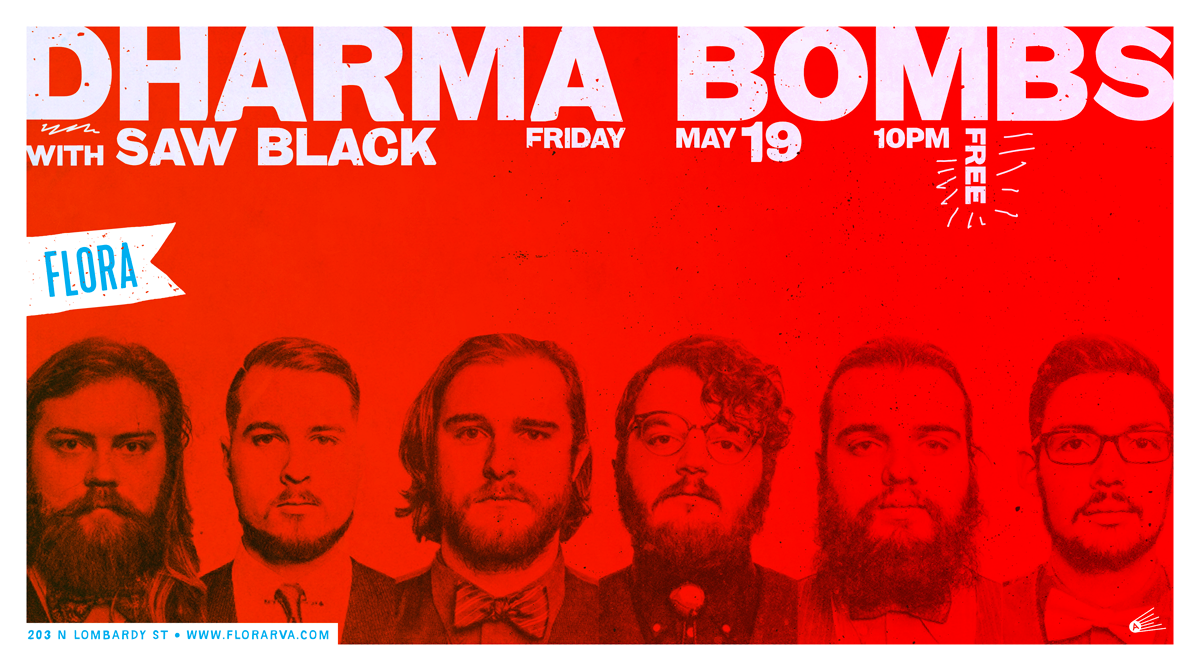Flora / Dharma Bombs + Saw Black