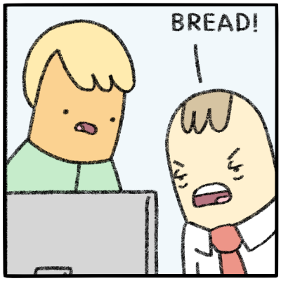 When I'm Bread