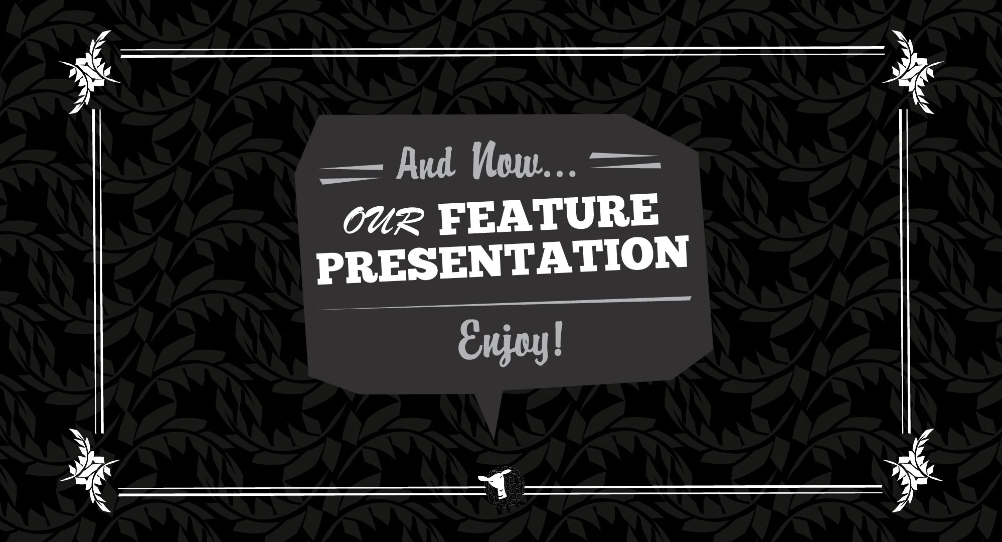 Laemmle_TheaterSlides_PreRoll_4_FeaturePresentaion.jpg