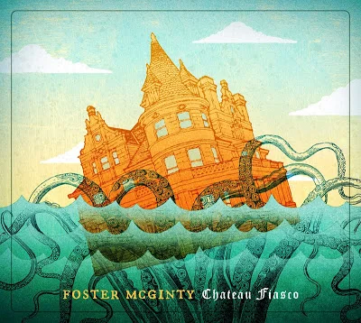 Foster McGinty - Chateau Fiasco