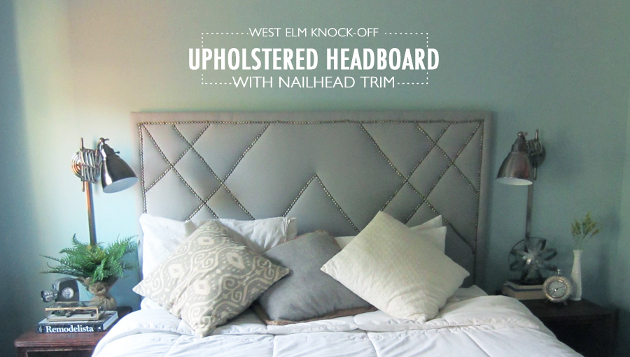 How To Build A West Elm Knock Off, Diy Upholstered Headboard With Nailhead Trim