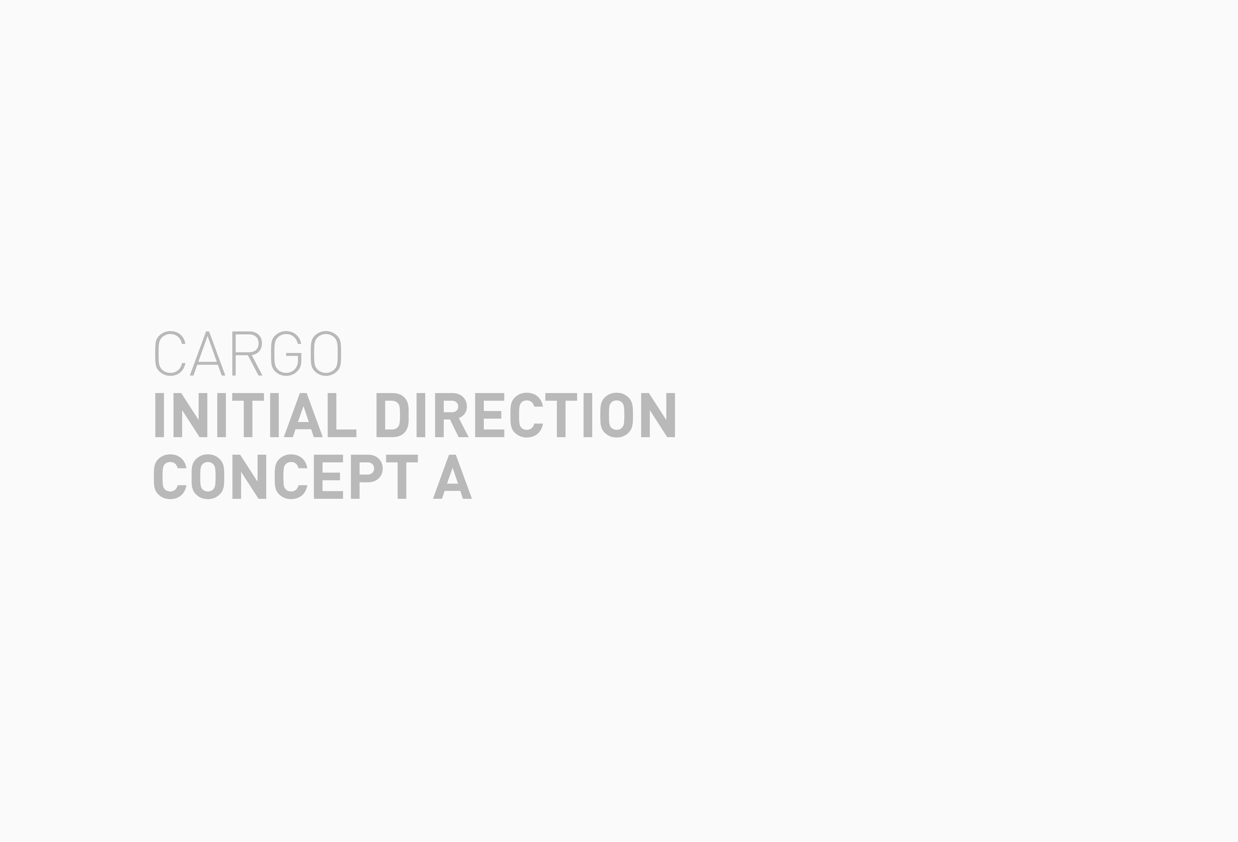  Following are four directions for Cargo’s new look. Each with subtle, yet&nbsp;defining differences,&nbsp;designed to&nbsp;reach Cargo's intended audience. The final Cargo rebrand is the love child of these initial concept directions.&nbsp; 