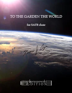 To the Garden the World (SATB)