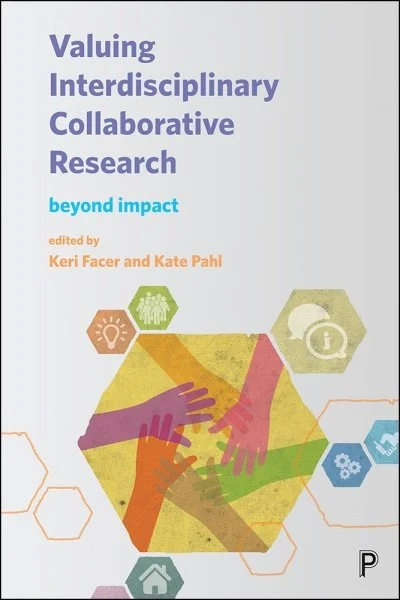 Book cover titled "Valuing Interdisciplinary Collaborative Research" with subtitle "beyond impact," edited by Keri Facer and Kate Pahl, featuring illustrations of multiple hands joined together inside a hexagon and various icons representing different fields.