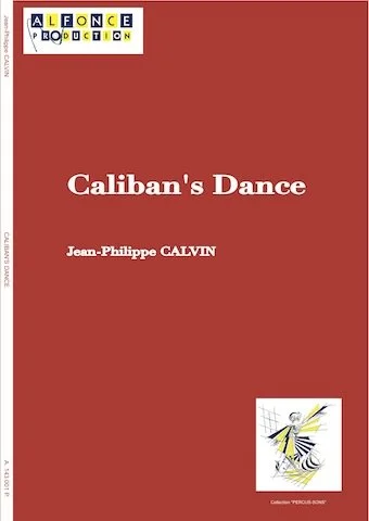 CALIBAN'S DANCE For Percussion solo [2008] Collection Percu-Sons Publisher: Alphonce Productions