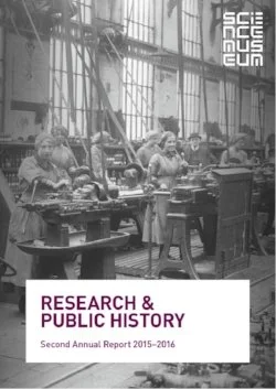 Black and white photo of women working at industrial machinery in a factory, with large windows in the background. The image is part of a report cover titled 'RESEARCH & PUBLIC HISTORY, Second Annual Report 2015-2016'.