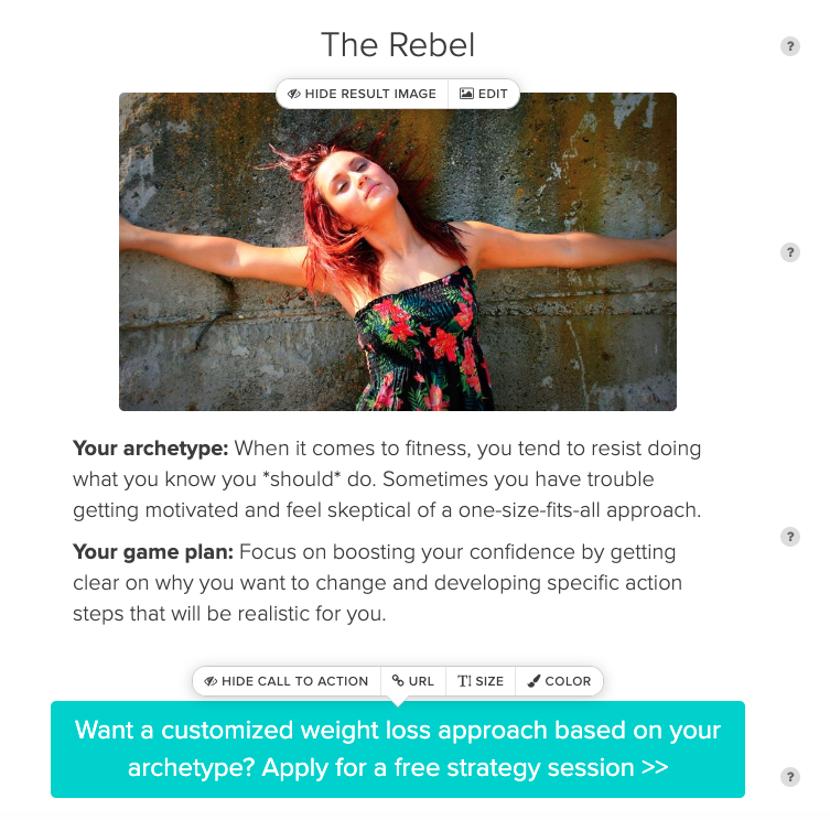 Here’s an example of what a result look like in Interact (the quiz software I recommend). Notice the call to action at the bottom of the result that prompts someone to book a strategy session.