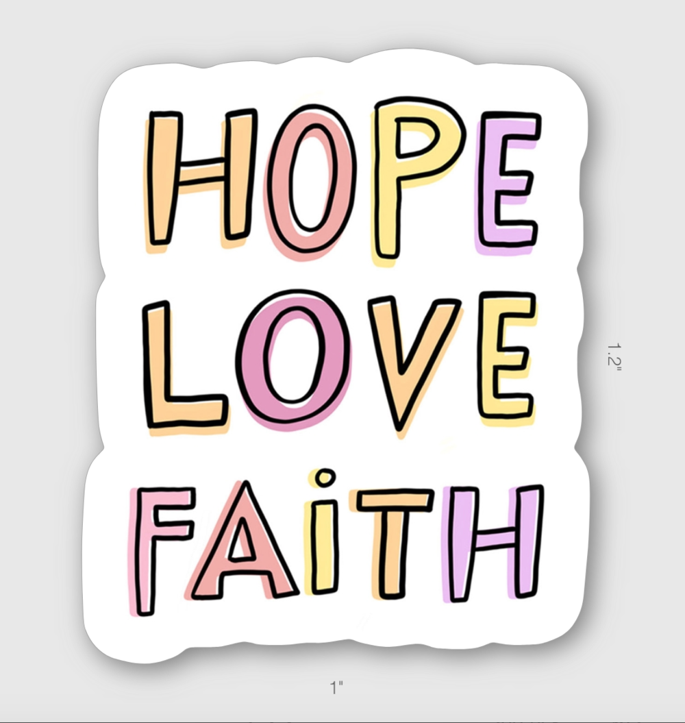 Hope, Love, Faith - Vinyl Sticker! — Jenipher Lyn + Nightly Doodles