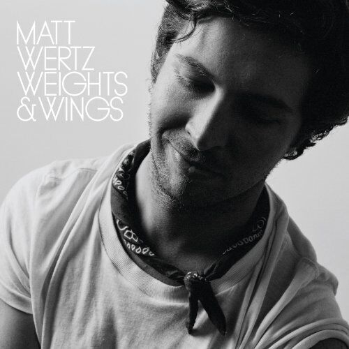 2011 Somebody's Gonna Love You (Moakler/Wertz) | Matt Wertz | Weights & Wings Gonna Be Good (Moakler/Wertz)