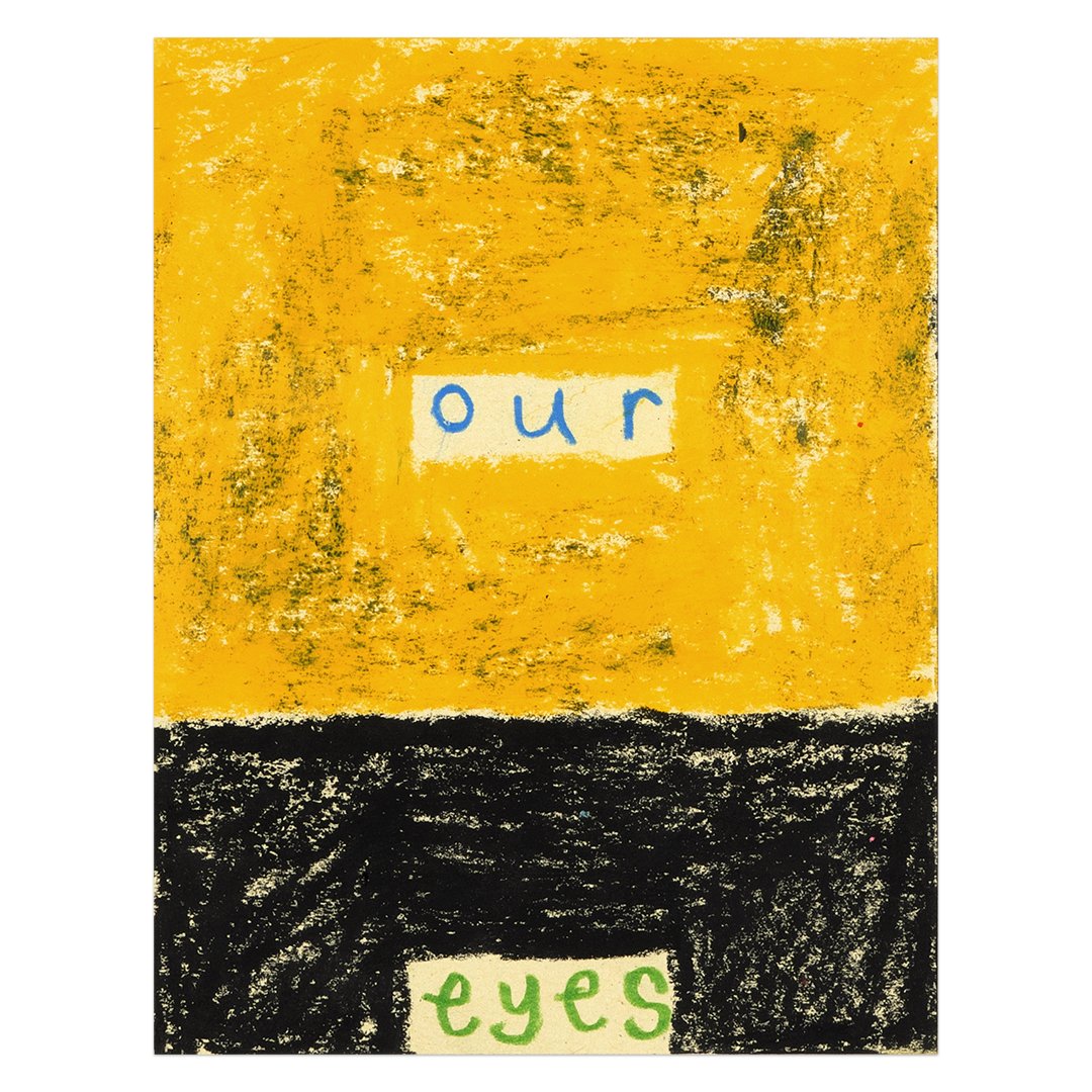  our eyes 2  5.5” x 4.25”  pencil and wax pastel on paper  2022 
