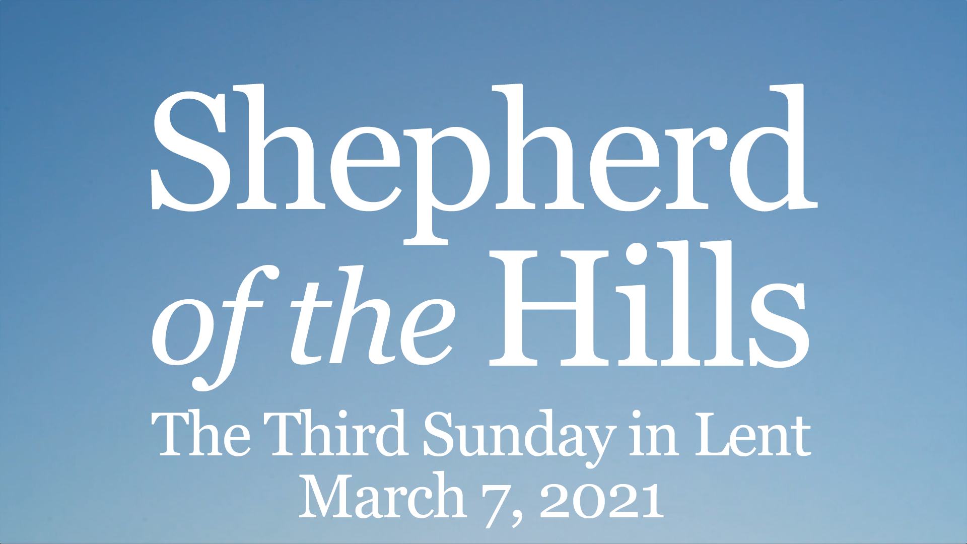 Third Sunday in Lent • Sunday, March 7, 2021