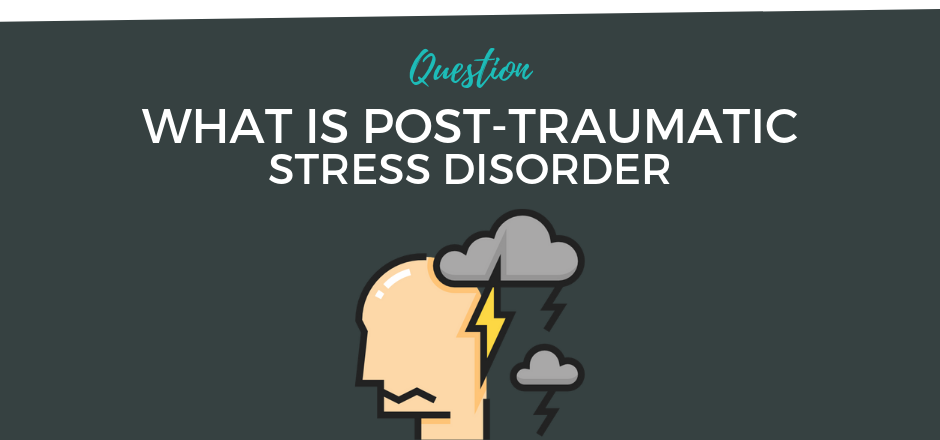 What is Post Traumatic Stress Disorder.png