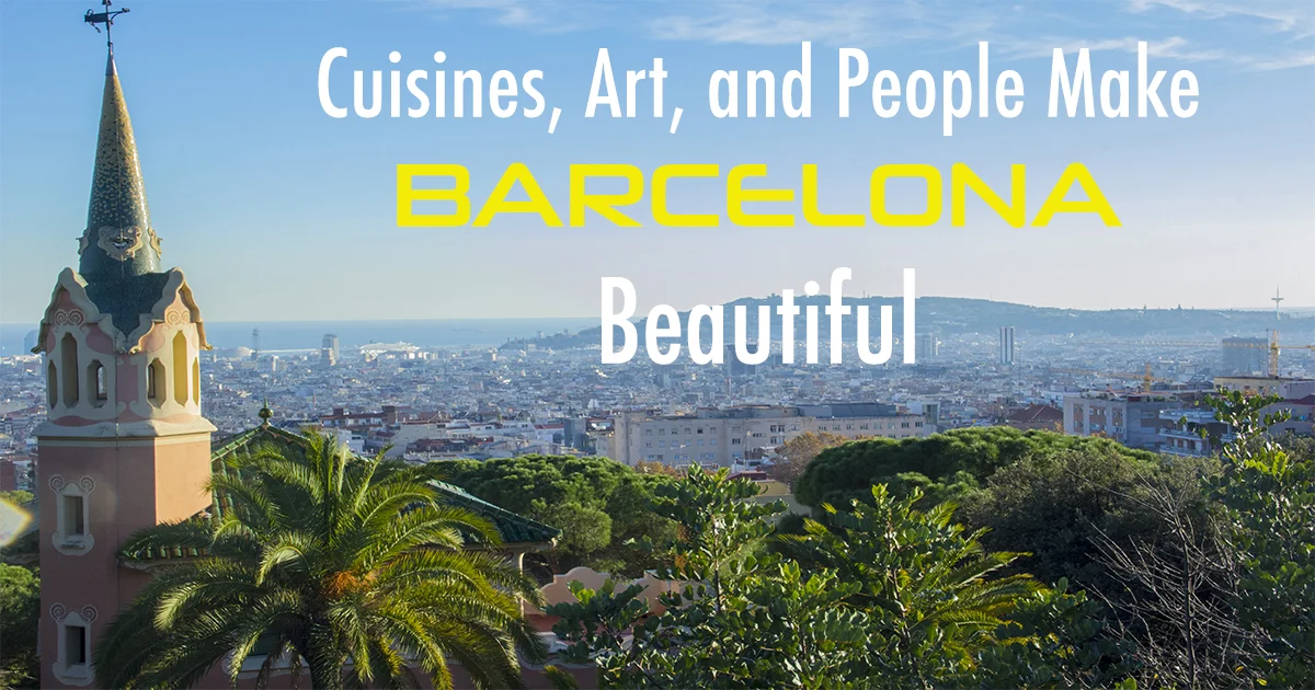 Cuisines, Art, People Make Barcelona Beautiful