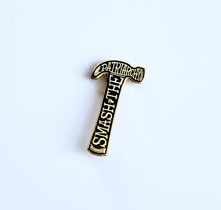 In 2016, I created the Smash the Patriarchy pin. This feminist enamel pin has been all over the world now and is still going strong.