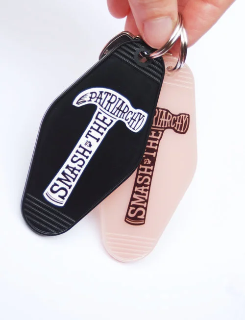 Smash the Patriarchy Motel Key Tag by Bang-Up Betty These are brand-spanking-new and great for men and women, because we should ALL be smashing the patriarchy. Get it here.