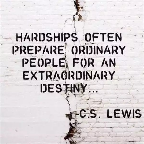 And sometimes hardships are just hardships; a fact of life. 