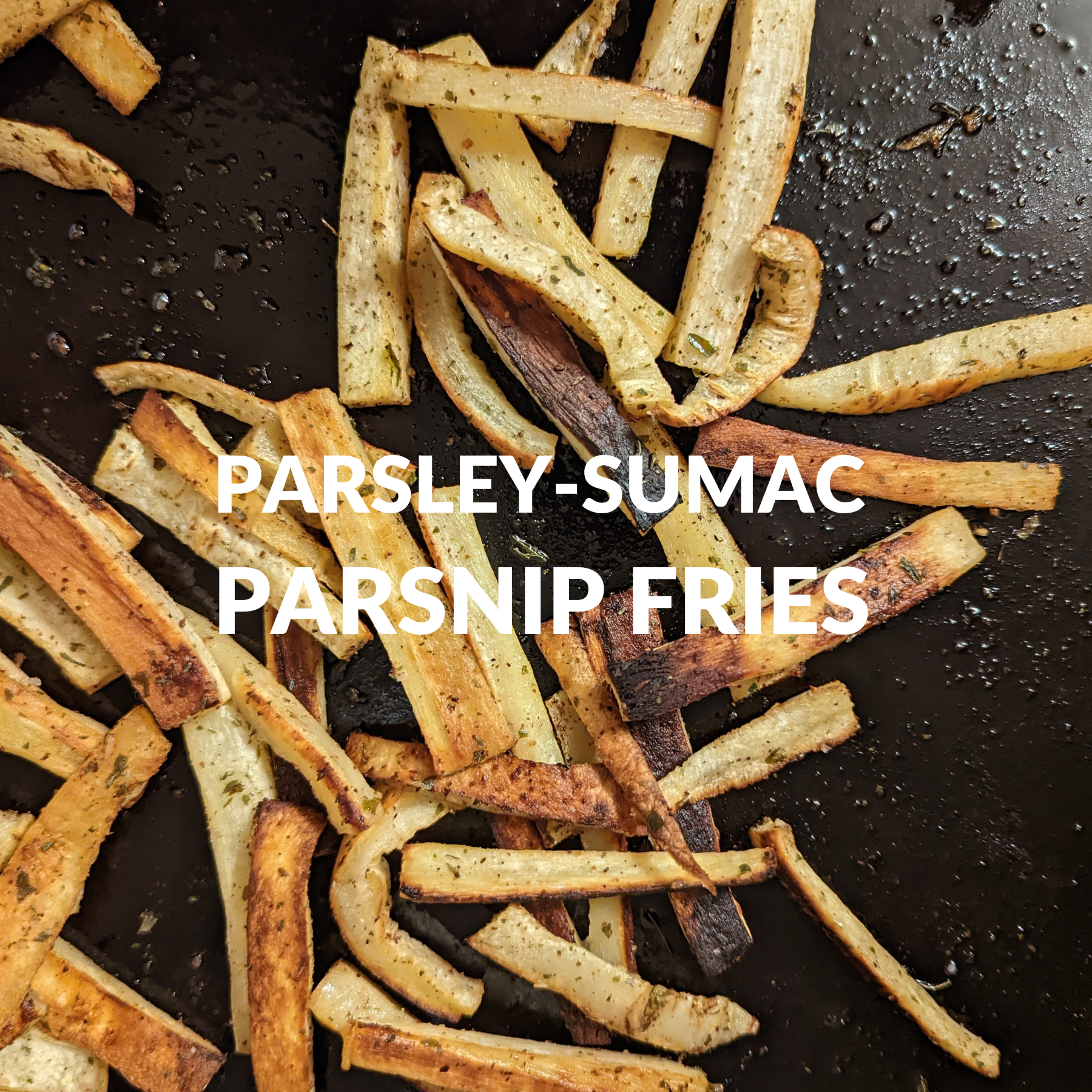 PARSLEY-SUMAC PARSNIP FRIES