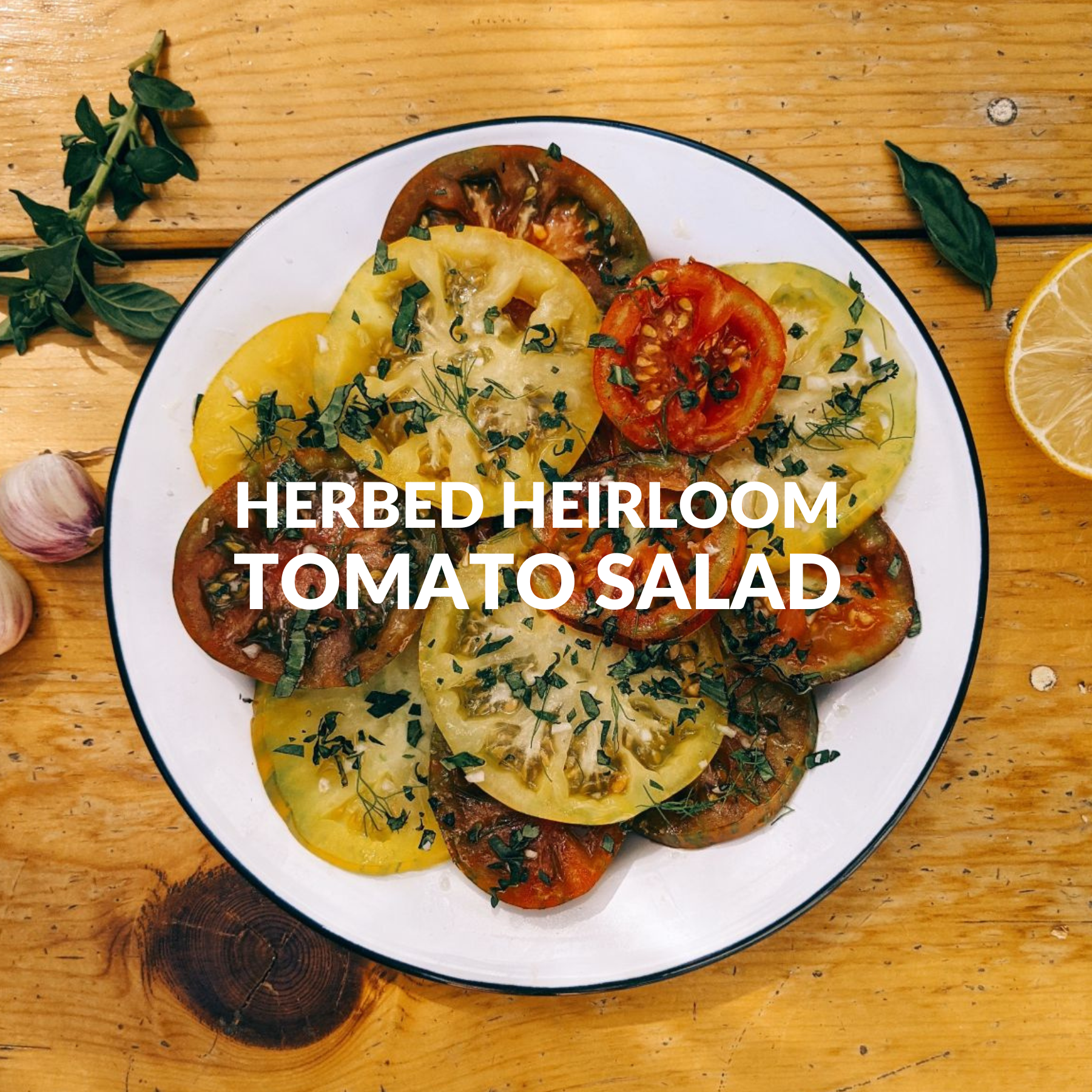 HERBED HEIRLOOM TOMATO SALAD
