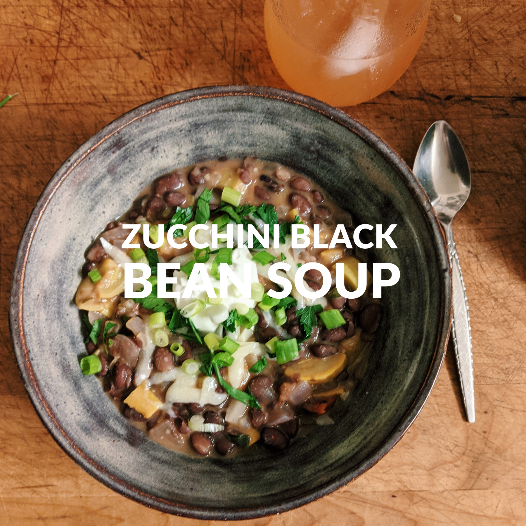 ZUCCHINI BLACK BEAN SOUP