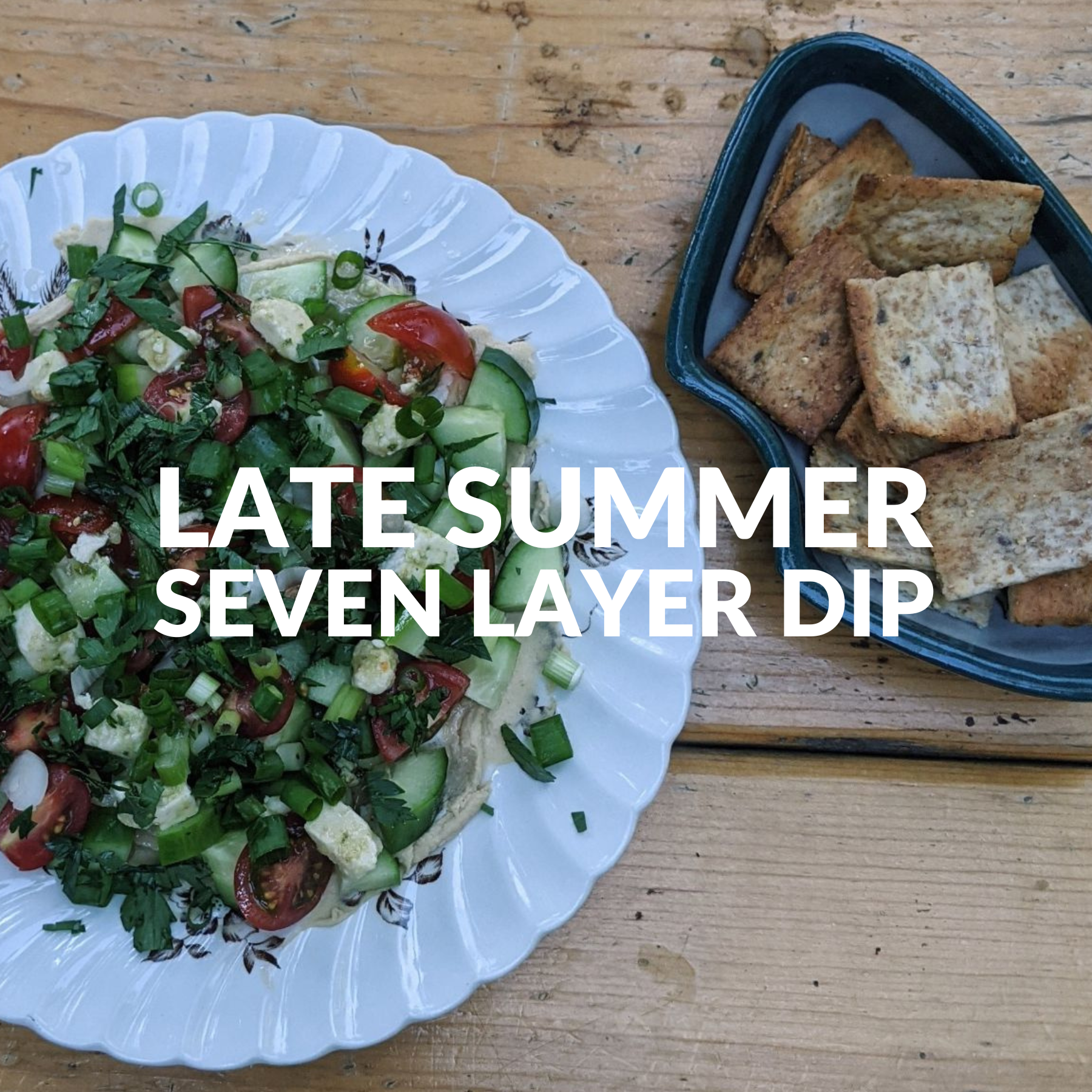 LATE SUMMER SEVEN LAYER DIP