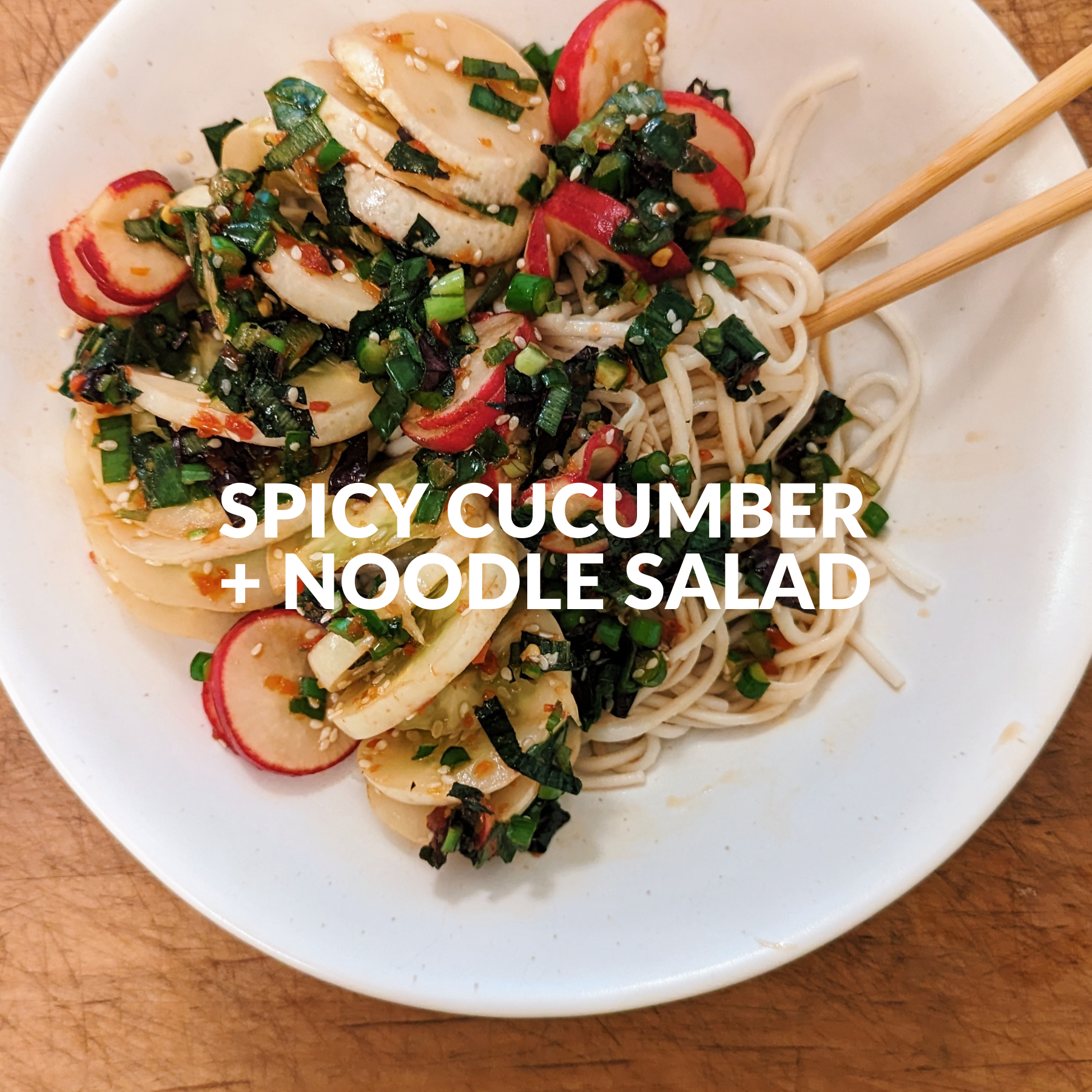 SPICY CUCUMBER + NOODLE SALAD