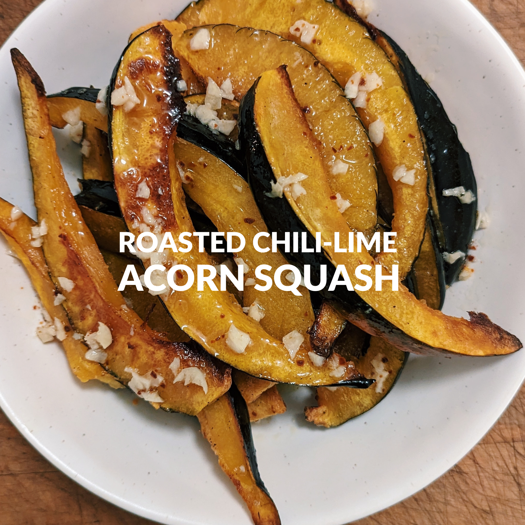 ROASTED CHILI-LIME ACORN SQUASH