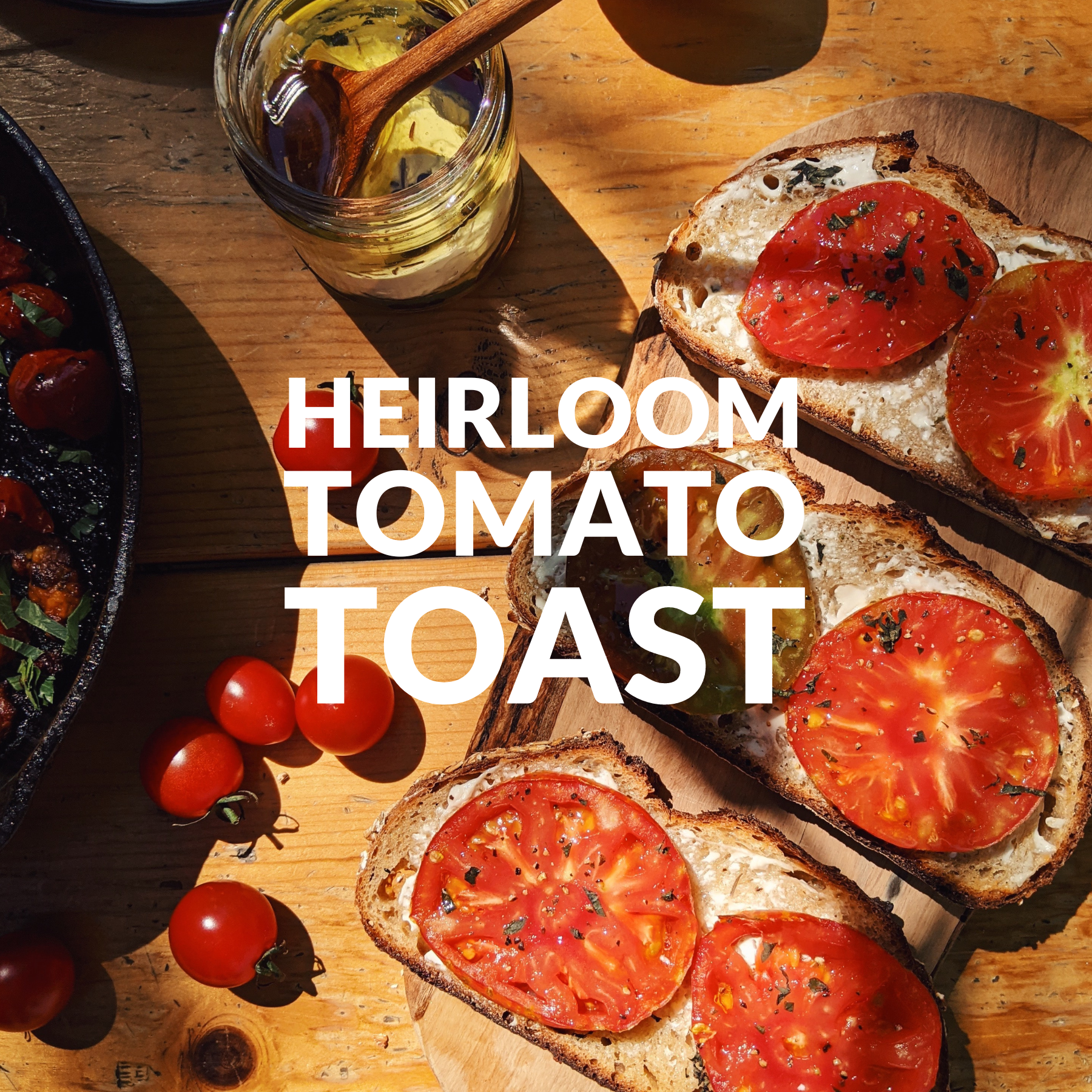 HEIRLOOM TOMATO TOAST