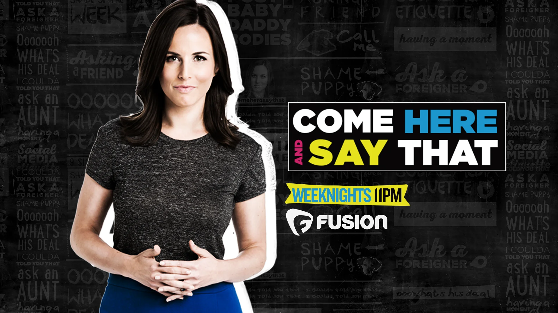 FUSION'S Come Here Say That Show