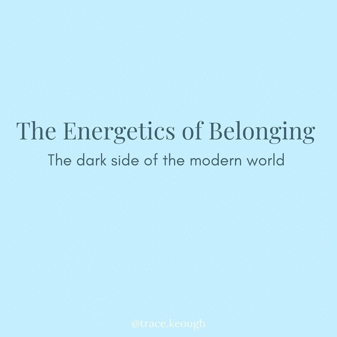 The Dark Energetics of Belonging 

If you&rsquo;ve been following me for awhile, you know that I often speak of energy as being sneaky. Well, none moreso than the energy of belonging. 

Belonging in this modern world has such a tricky energetic make 