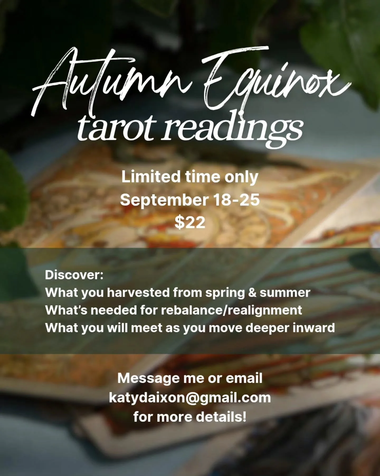 ✨️Autumn Equinox Tarot Readings✨️

Limited time only
September 18-25
$22

Discover:
🍂 What you harvested from spring &amp; summer
🍂 What&rsquo;s needed for rebalance/realignment
🍂 What you will meet as you move deeper inward

Message or email katy