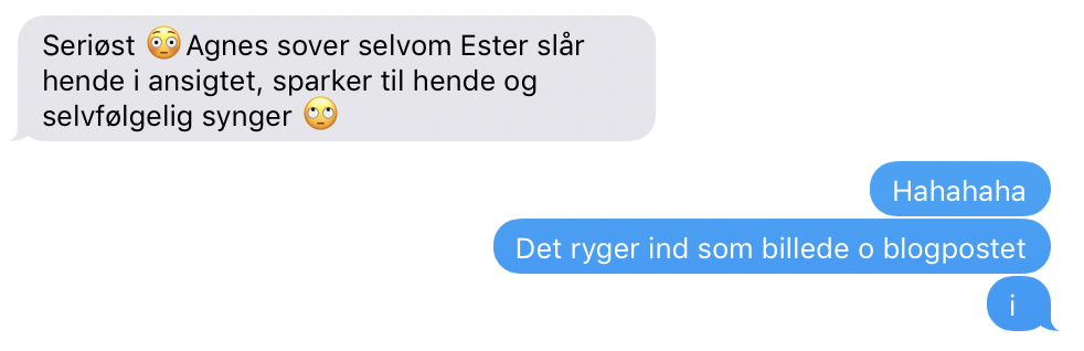 Jeg fik denne SMS en aften, hvor jeg var ovre at træne, mens Anne puttede begge børn i Esters tremmeseng (på Agnes' opfordring).