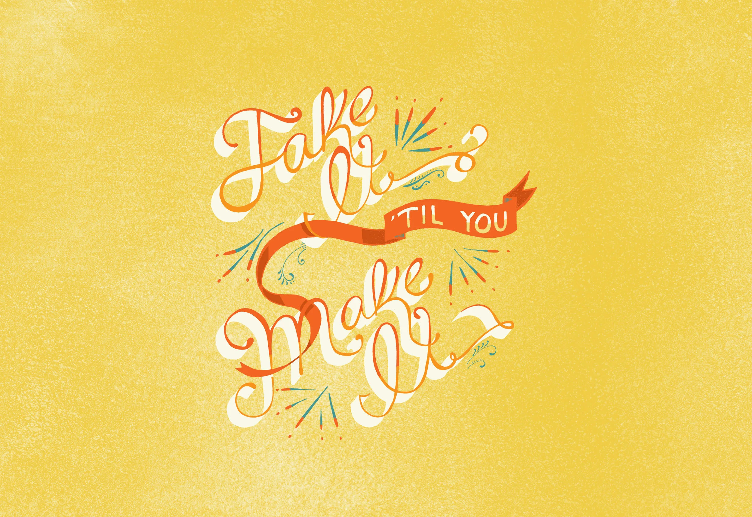 Fake It 'Til You Make It Lettering