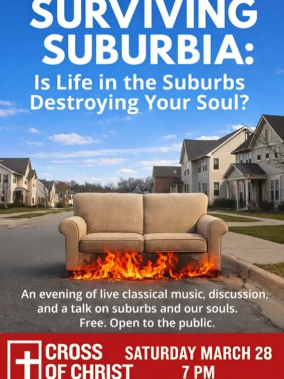 One week from today! Join us on Sat 3/28 at 7 pm for Surviving Suburbia. Classical music, discussion, and a talk on suburbia and our souls. #naperville #free