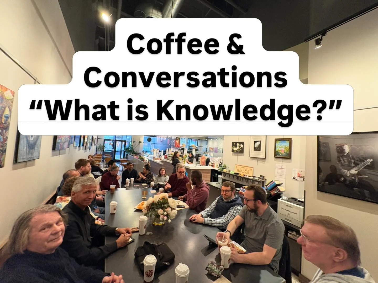 3.4.26 &ldquo;What is Knowledge?&rdquo; At our COFFEE &amp; CONVERSATIONS @meetup #naperville