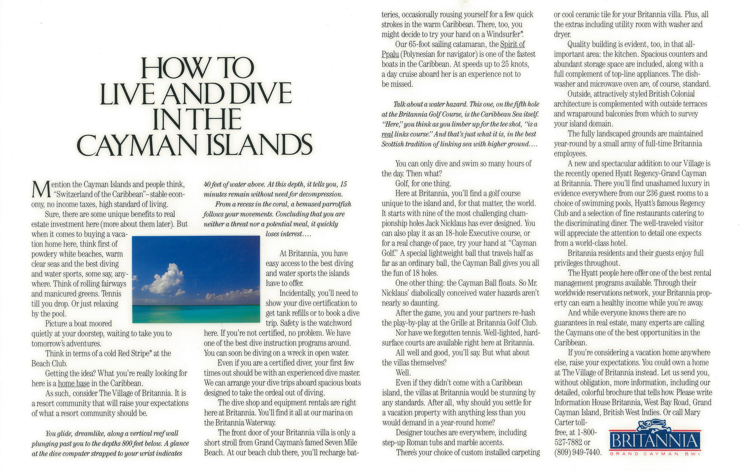 CAYMAN BRITANNIA AGENCY: Ogilvy & Mather CREATIVE DIRECTOR/COPY: Bill Corley Art DIRECTOR: Johnny Clark