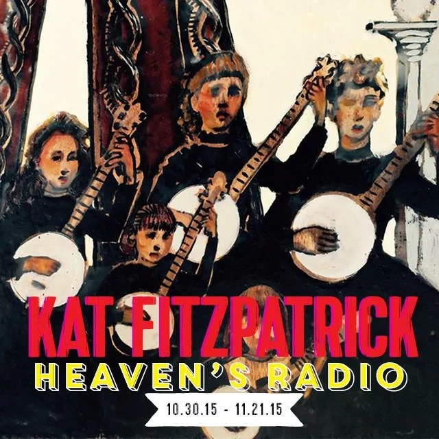 Heaven's Radio at Smith & Lens Gallery — Kat Fitzpatrick