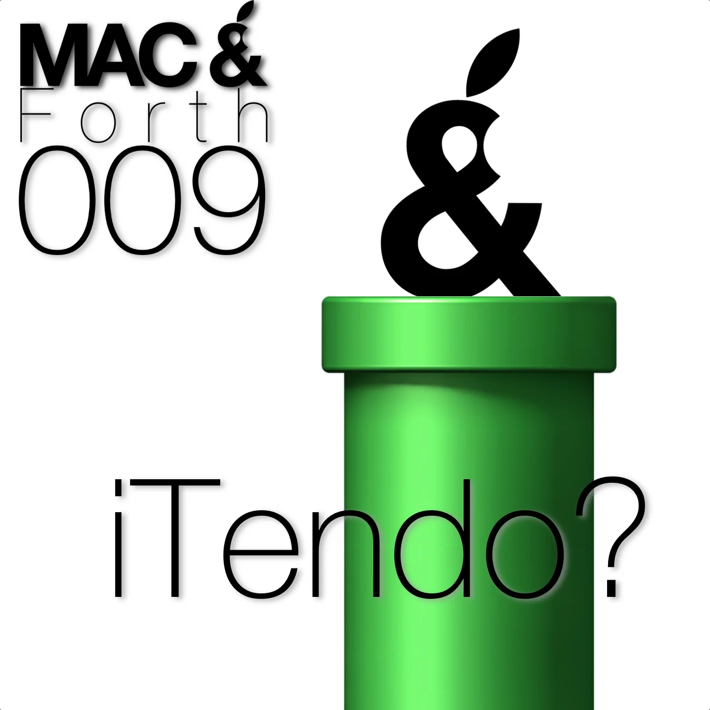 The Mac & Forth Show 009 - iTendo?