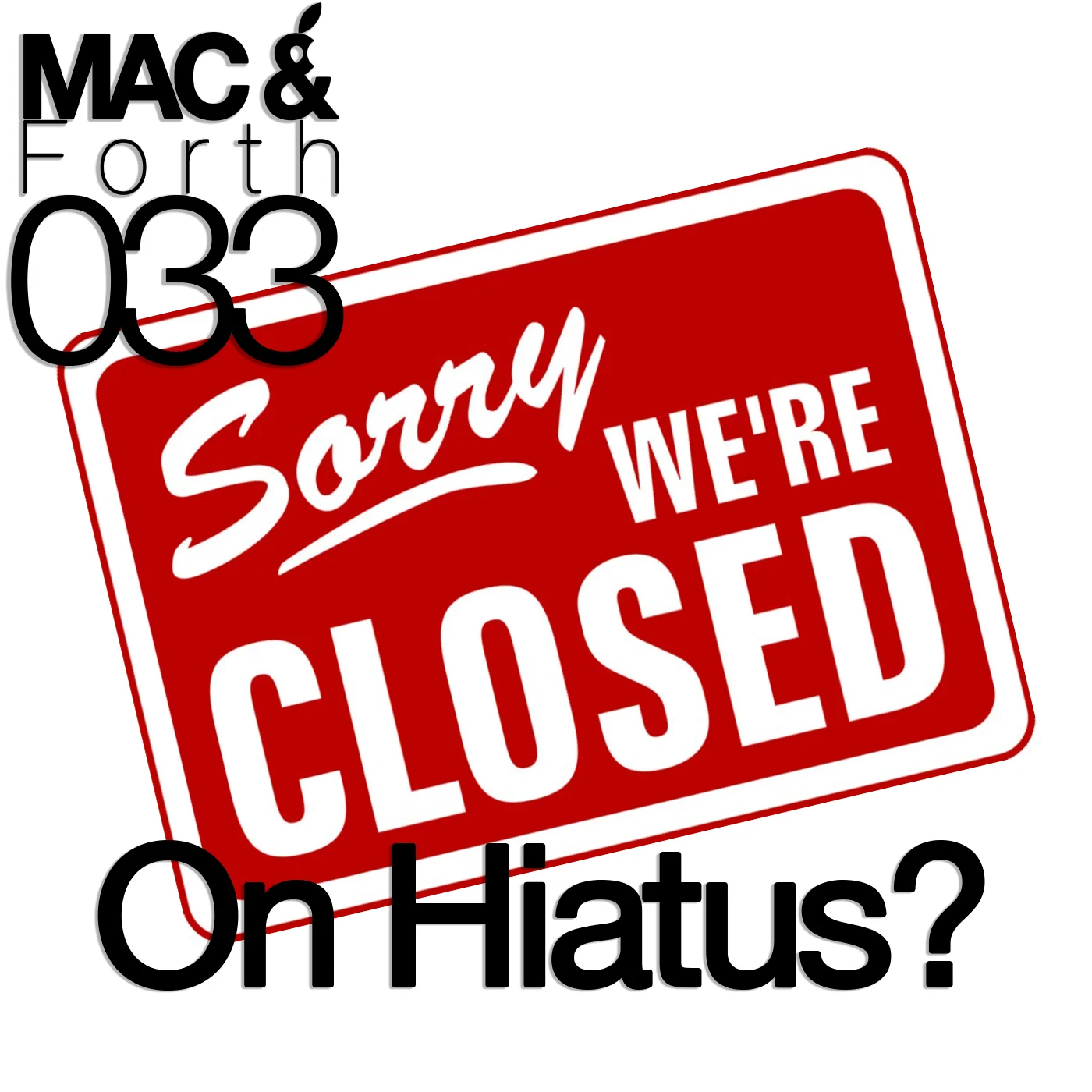 The Mac & Forth Show 033 - On Hiatus?