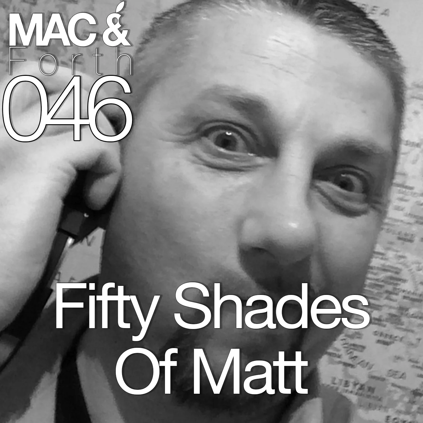 The Mac & Forth Show 046 - Fifty Shades Of Matt