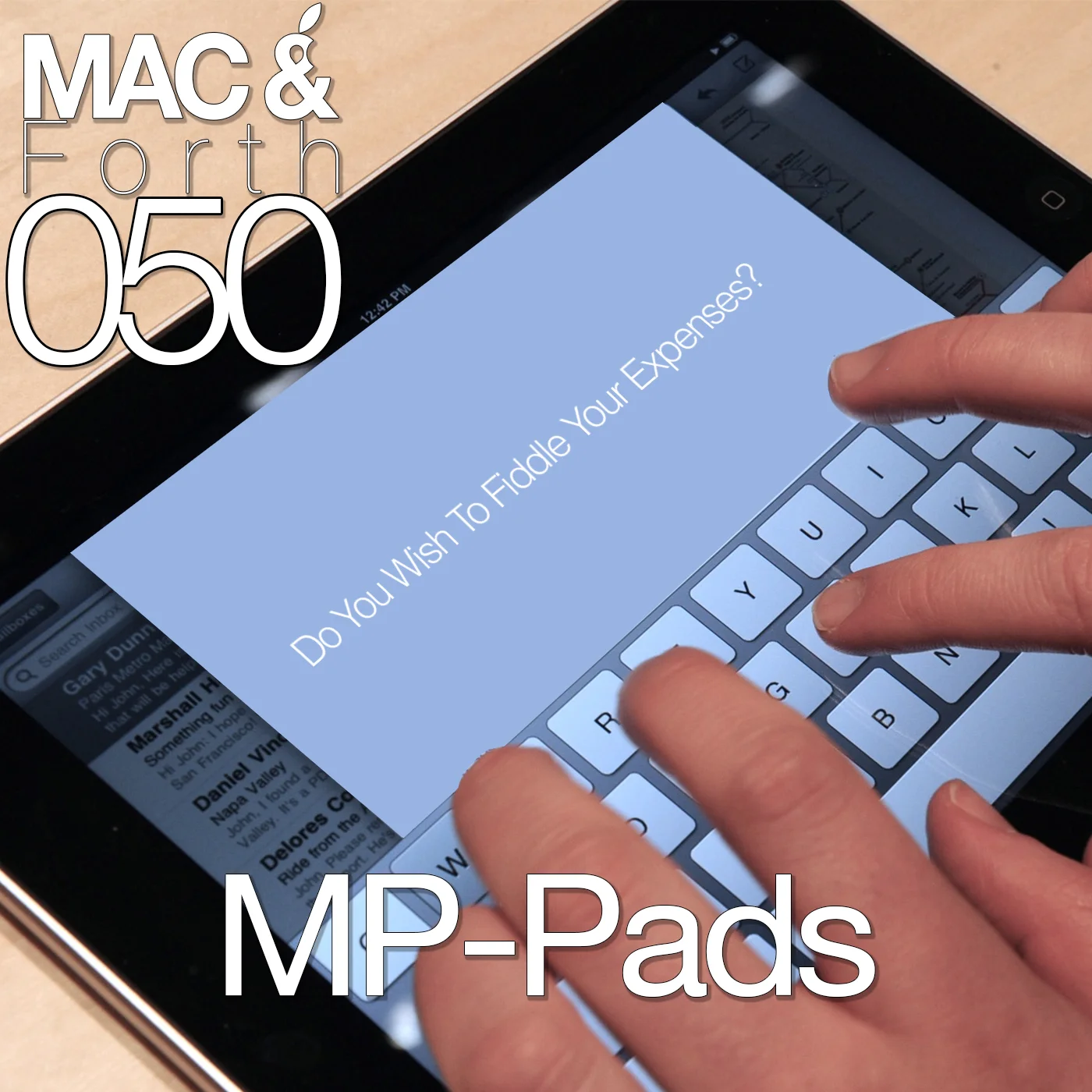 The Mac & Forth Show 050 - MP-Pads