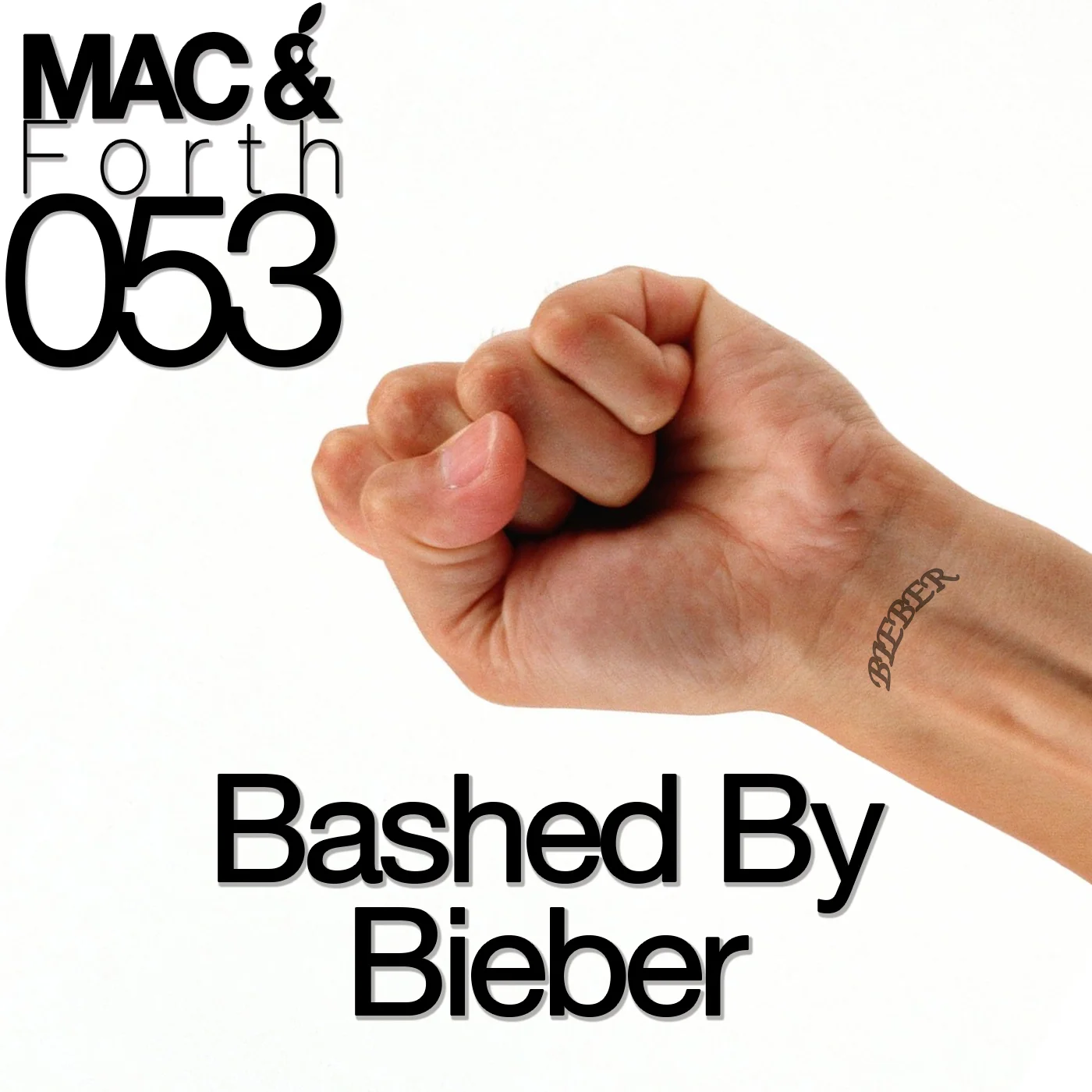 The Mac & Forth Show 053 - Bashed By Bieber