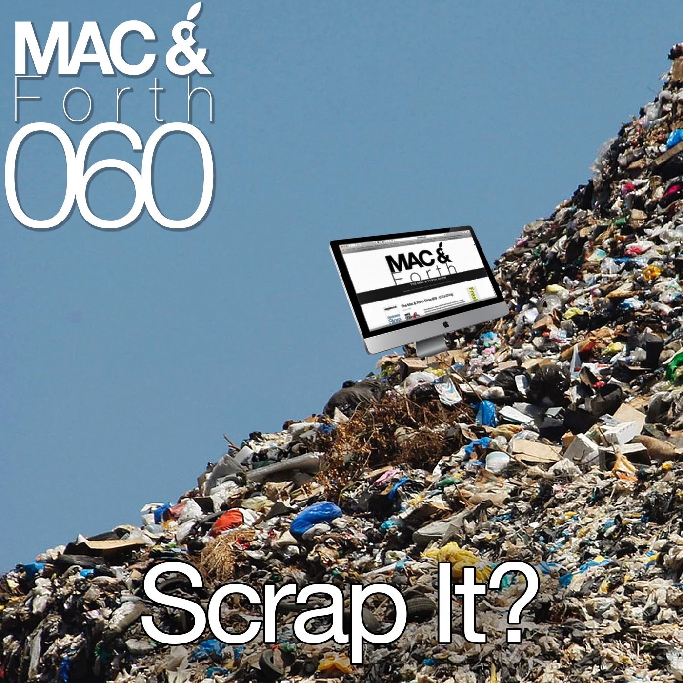 The Mac & Forth Show 060 - Scrap It?