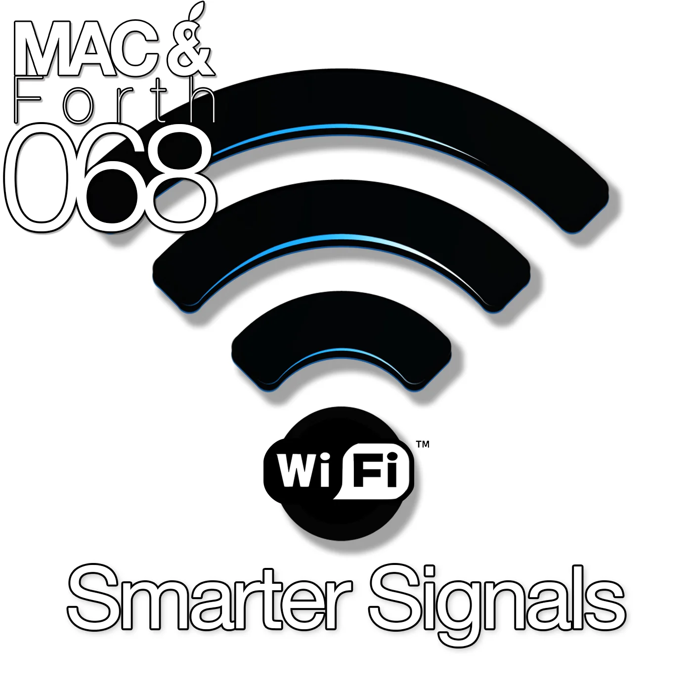 The Mac & Forth Show 068 - Smarter Signals