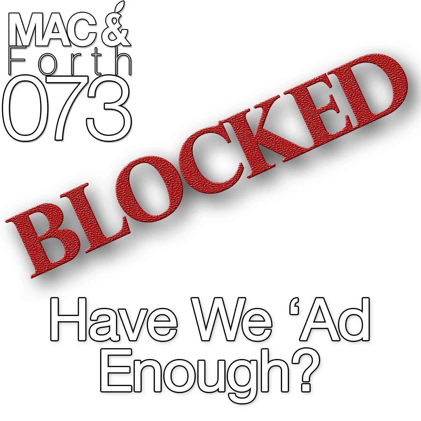 The Mac & Forth Show 073 - Have We 'Ad Enough?
