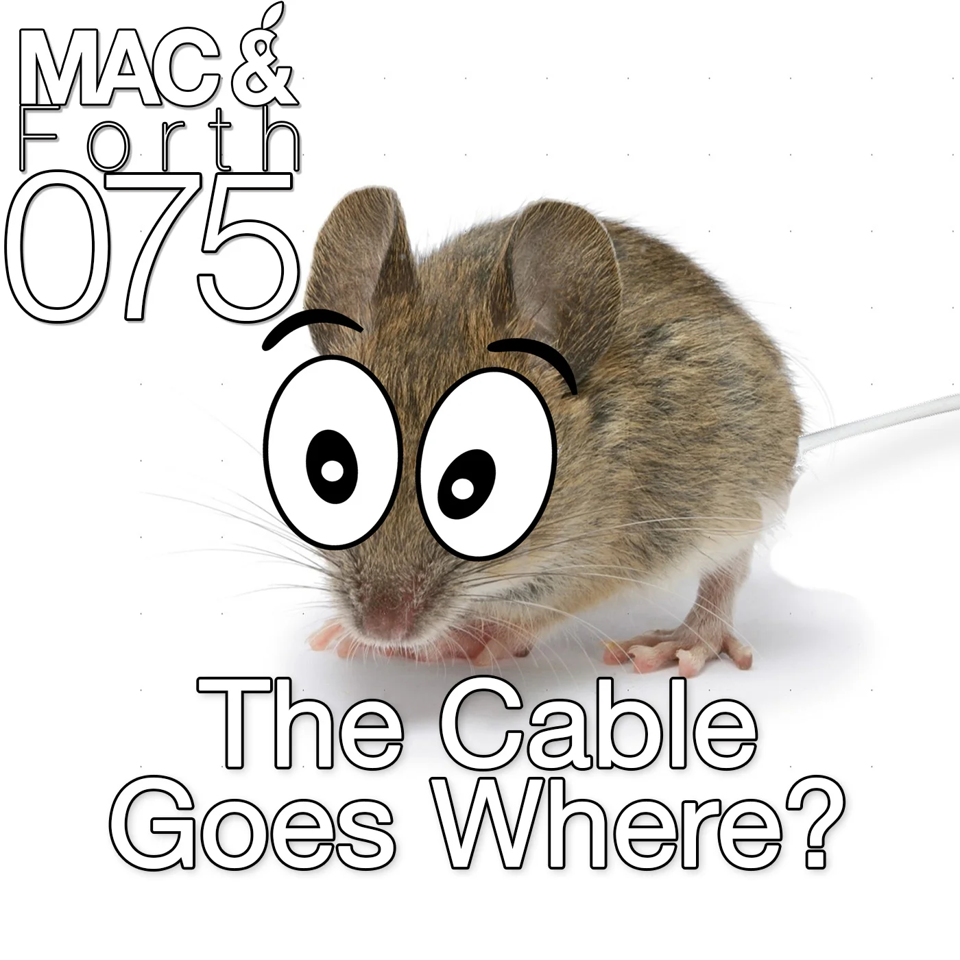 The Mac & Forth Show 075 - The Cable Goes Where?