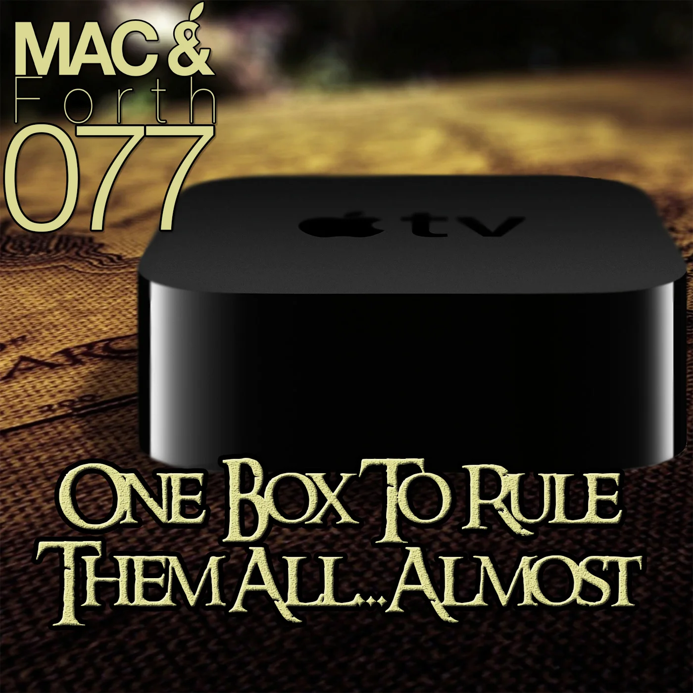 The Mac & Forth Show 077 - One Box To Rule Them All...Almost