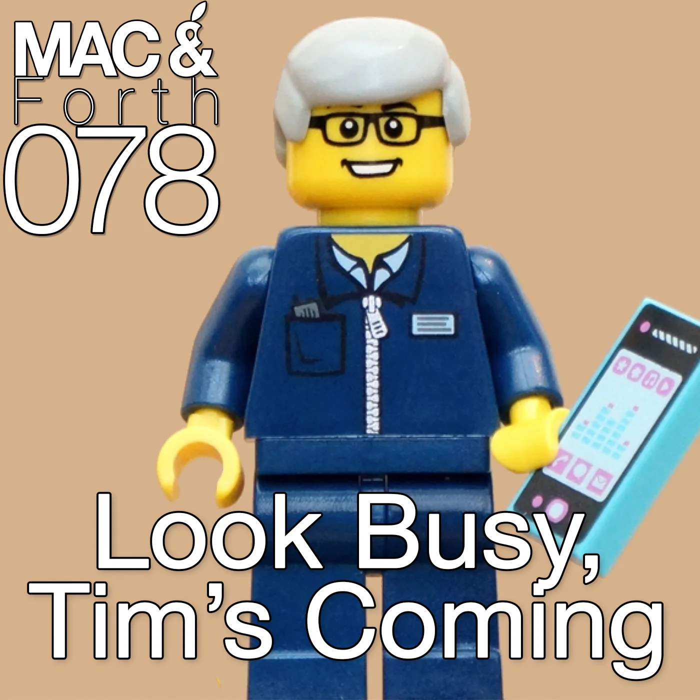The Mac & Forth Show 078 - Look Busy, Tim's Coming