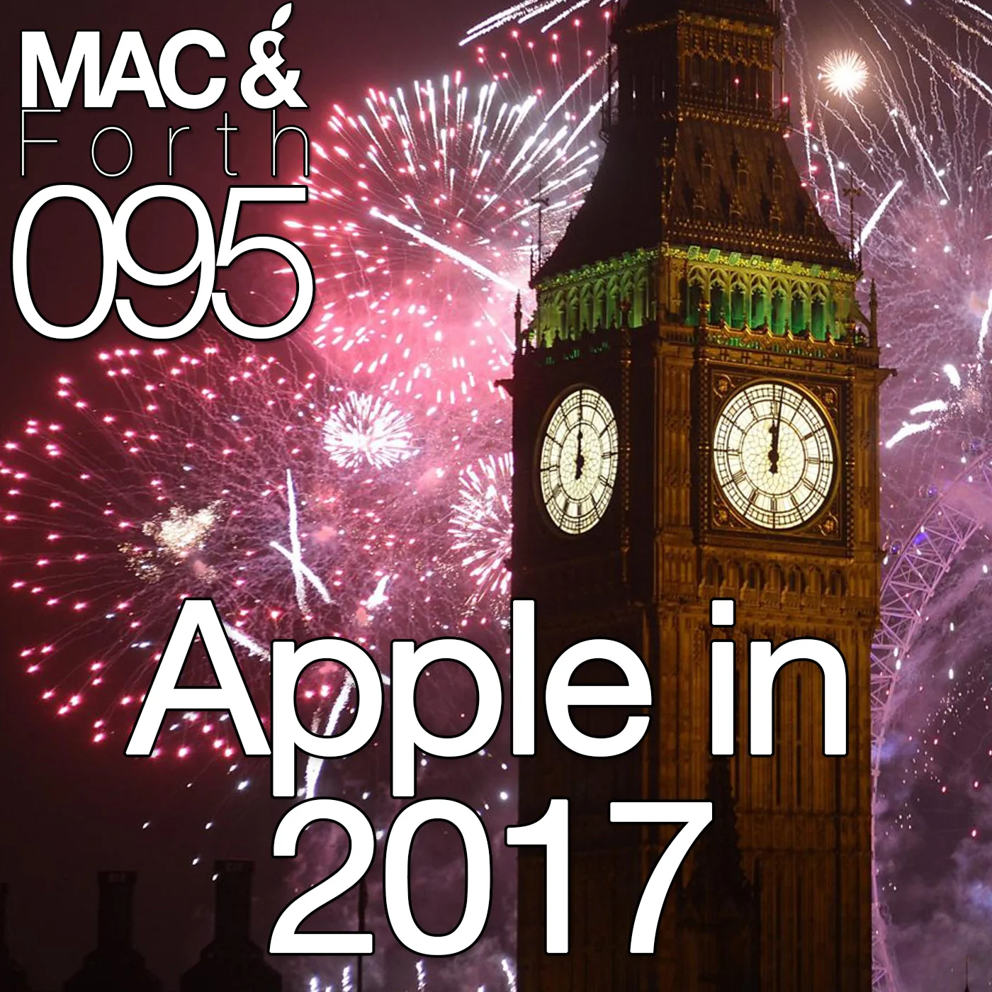 The Mac & Forth Show 095 - Apple in 2017